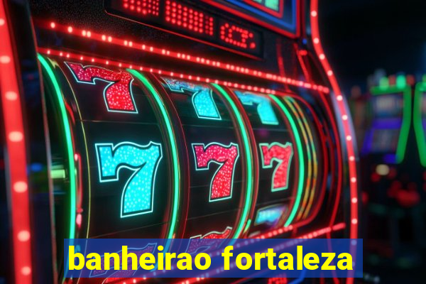 banheirao fortaleza